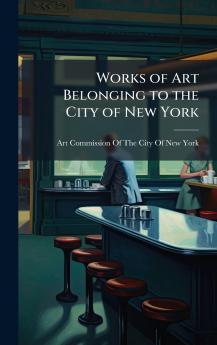 Works of Art Belonging to the City of New York