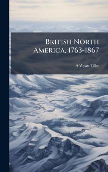 British North America 1763-1867