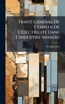 TraitÃ(c) GÃ(c)nÃ(c)ral De L'emploi De L'Ã(c)lectricitÃ(c) Dans L'industrie MiniÃ(c)re