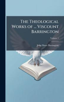 Theological Works of ... Viscount Barrington