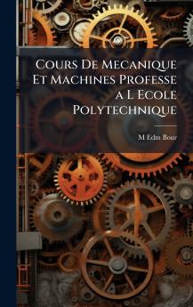 Cours De Mecanique Et Machines Professe a L Ecole Polytechnique