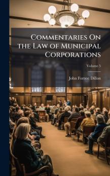 Commentaries On the Law of Municipal Corporations