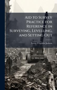 Aid to Survey Practice for Reference in Surveying Levelling and Setting Out