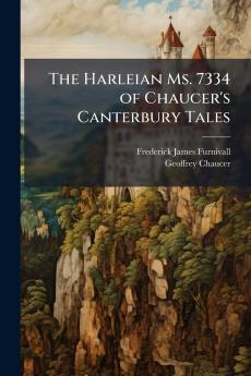 Harleian Ms. 7334 of Chaucer's Canterbury Tales