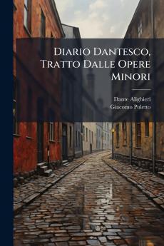Diario Dantesco Tratto Dalle Opere Minori