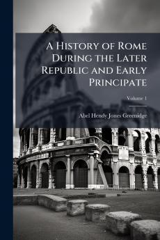 History of Rome During the Later Republic and Early Principate
