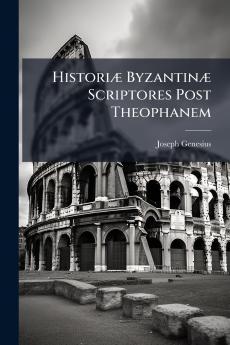 HistoriÃ] ByzantinÃ] Scriptores Post Theophanem