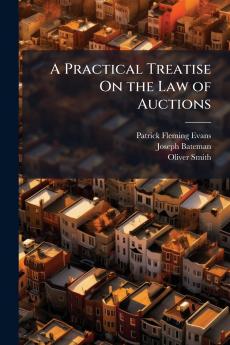 Practical Treatise On the Law of Auctions