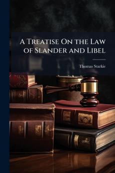 Treatise On the Law of Slander and Libel