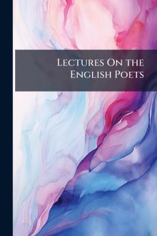 Lectures On the English Poets