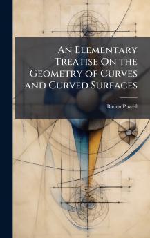 Elementary Treatise On the Geometry of Curves and Curved Surfaces