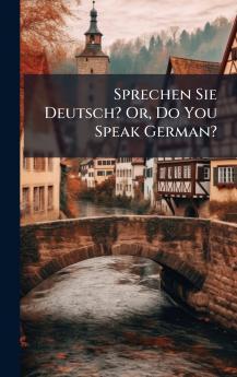 Sprechen Sie Deutsch? Or Do You Speak German?