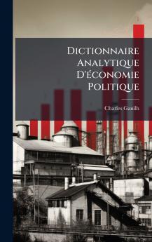 Dictionnaire Analytique D'Ã(c)conomie Politique