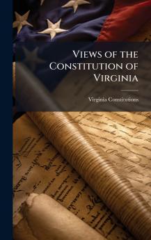 Views of the Constitution of Virginia