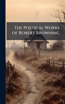 Poetical Works of Robert Browning