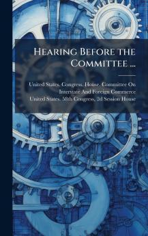 Hearing Before the Committee ...