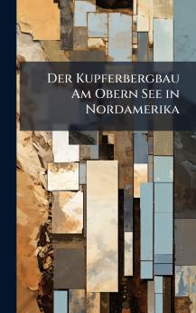 Kupferbergbau Am Obern See in Nordamerika