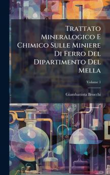 Trattato Mineralogico E Chimico Sulle Miniere Di Ferro Del Dipartimento Del Mella