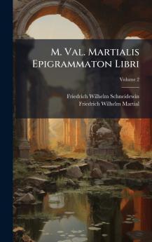 M. Val. Martialis Epigrammaton Libri