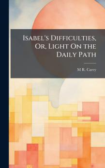 Isabel's Difficulties Or Light On the Daily Path