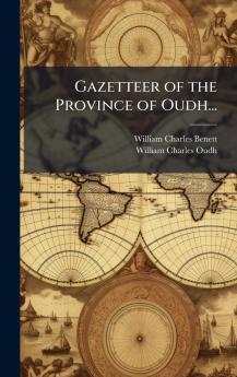 Gazetteer of the Province of Oudh...
