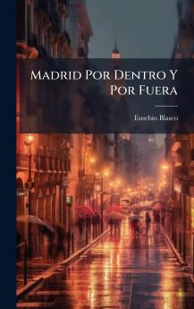 Madrid Por Dentro Y Por Fuera