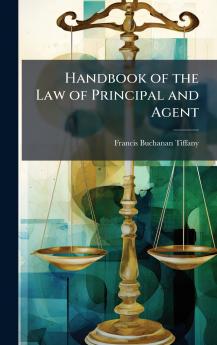 Handbook of the Law of Principal and Agent