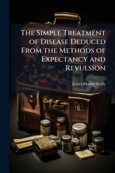 Simple Treatment of Disease Deduced From the Methods of Expectancy and Revulsion