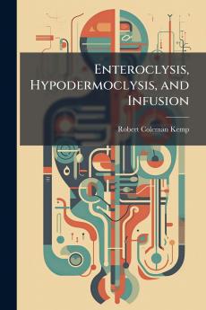 Enteroclysis Hypodermoclysis and Infusion