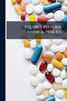 Squibb's Materia Medica. 1906 Ed