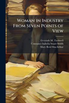 Woman in Industry From Seven Points of View