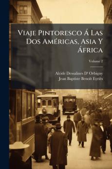 Viaje Pintoresco Ã Las Dos AmÃ(c)ricas Asia Y Ã frica