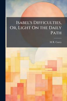 Isabel's Difficulties Or Light On the Daily Path