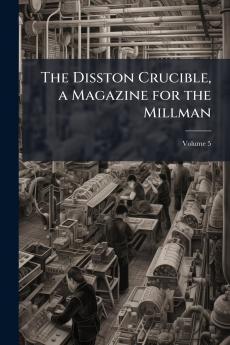 Disston Crucible a Magazine for the Millman