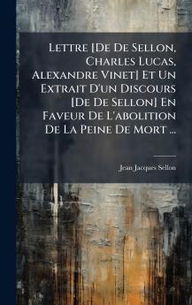 Lettre [De De Sellon Charles Lucas Alexandre Vinet] Et Un Extrait D'un Discours [De De Sellon] En Faveur De L'abolition De La Peine De Mort ...