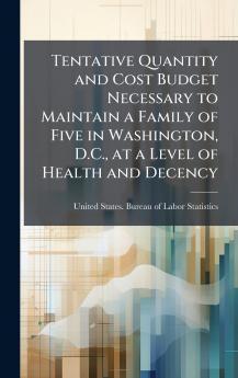 Tentative Quantity and Cost Budget Necessary to Maintain a Family of Five in Washington D.C. at a Level of Health and Decency
