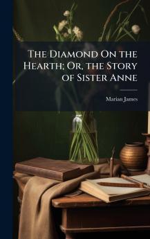 Diamond On the Hearth; Or the Story of Sister Anne