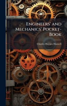 Engineers' and Mechanics' Pocket-Book
