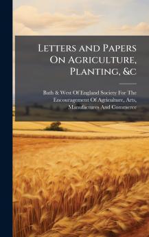 Letters and Papers On Agriculture Planting &c