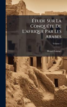 Ãtude Sur La ConquÃate De L'afrique Par Les Arabes