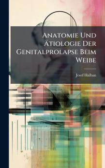 Anatomie Und Ã&#132;tiologie Der Genitalprolapse Beim Weibe
