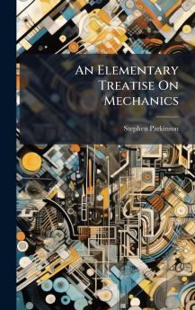 Elementary Treatise On Mechanics