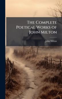 Complete Poetical Works of John Milton