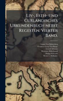 Liv- Esth- und Curländisches Urkundenbuch nebst Regesten. Vierter Band.