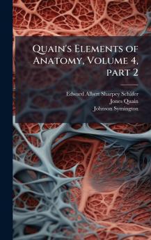 Quain's Elements of Anatomy Volume 4 part 2