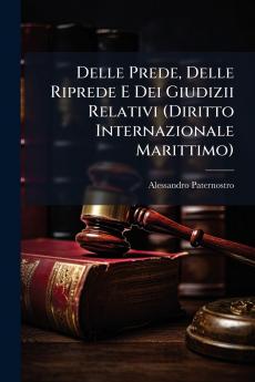 Delle Prede Delle Riprede E Dei Giudizii Relativi (Diritto Internazionale Marittimo)