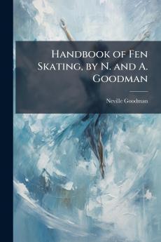 Handbook of Fen Skating by N. and A. Goodman