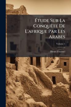 Ãtude Sur La ConquÃate De L'afrique Par Les Arabes