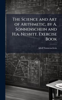 Science and Art of Arithmetic by A. Sonnenschein and H.a. Nesbitt. Exercise Book