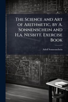 Science and Art of Arithmetic by A. Sonnenschein and H.a. Nesbitt. Exercise Book